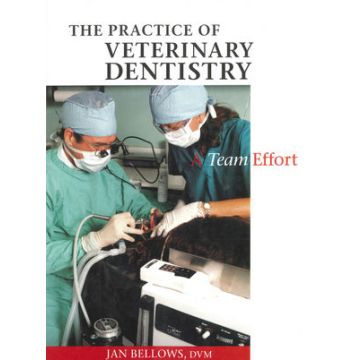 The Practice of Veterinary Dentistry: A Team Effort  Bellows Jan  Wiley - Blackwell  9780813826172