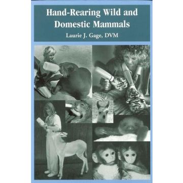 Hand-Rearing Wild and Domestic Mammals  Gage Laurie J.  Wiley - Blackwell  9780813826837