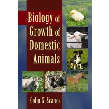 Biology of Growth of Domestic Animals  Scanes Colin G.  Wiley-Blackwell  9780813829067