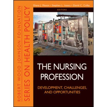 The Nursing Profession: Development, Challenges, and Opportunities  Mason Diana J.; Isaacs Stephen L.; Colby David C.  Wiley - Blackwell  9781118028810