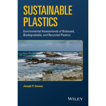 Sustainable Plastics: Environmental Assessments of Biobased, Biodegradable, and Recycled Plastics  Greene Joseph P.  Wiley - Blackwell  9781118104811
