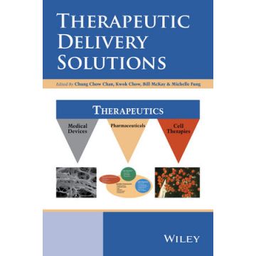 Therapeutic Delivery Solutions  Chan Chung Chow; Chow Kwok; McKay Bill; Fung Michelle  Wiley - Blackwell  9781118111260