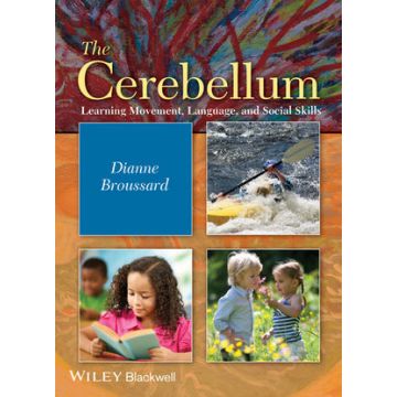 The Cerebellum: Learning Movement, Language, and Social Skills  Broussard Dianne M.  Wiley - Blackwell  9781118125632