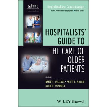 Hospitalists' Guide to the Care of Older Patients  Williams Brent C.; Malani Preeti N.; Wesorick David H.  Wiley - Blackwell  9781118127926