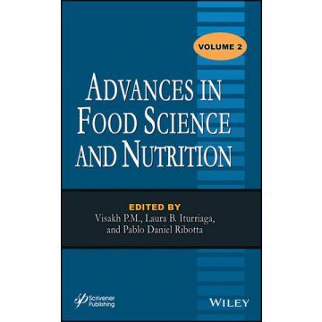 Advances in Food Science and Nutrition, Volume 2  Visakh P. M.; Iturriaga Laura B.; Ribotta Pablo Daniel  Wiley - Blackwell  9781118137093