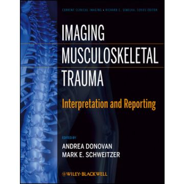 Imaging Musculoskeletal Trauma: Interpretation and Reporting  Donovan Andrea; Schweitzer Mark E.  Wiley - Blackwell  9781118158814
