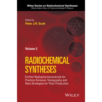 Radiochemical Syntheses, Volume 2: Further Radiopharmaceuticals for Positron Emission Tomography and New Strategies for Their Production  Scott Peter J. H.; Kilbourn Michael R.  Wiley - Blackwell  9781118237847