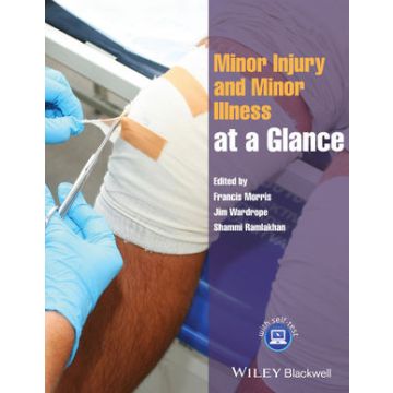 Minor Injury and Minor Illness at a Glance  Morris Francis; Wardrope Jim; Ramlakhan Shammi  Wiley - Blackwell  9781118261354