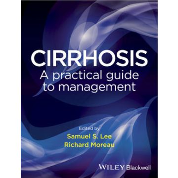 Cirrhosis: A Practical Guide to Management  Lee Samuel S.; Moreau Richard  Wiley - Blackwell  9781118274828
