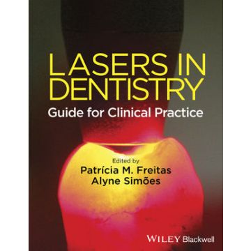 Lasers in Dentistry: Guide for Clinical Practice  de Freitas Patricia; Simões Alyne  Wiley - Blackwell  9781118275023