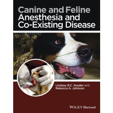 Canine and Feline Anesthesia and Co-Existing Disease  Snyder Lindsey B.C.; Johnson Rebecca A.  Wiley - Blackwell  9781118288207
