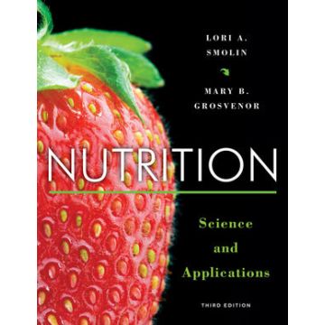 Nutrition: Science and Applications, 3ed.  Smolin Lori A.; Grosvenor Mary B.  Wiley - Blackwell  9781118288269