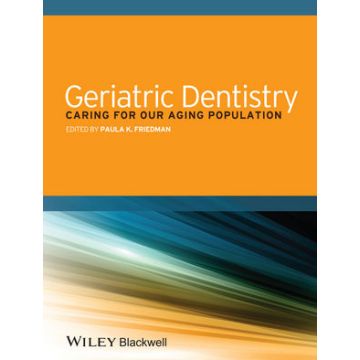 Geriatric Dentistry: Caring for Our Aging Population  Friedman Paula K.  Wiley - Blackwell  9781118300169