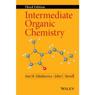 Intermediate Organic Chemistry, 3ed.  Fabirkiewicz Ann M.; Stowell John C.  Wiley - Blackwell  9781118308813