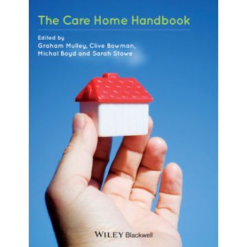 The Care Home Handbook  Mulley Graham; Bowman Clive; Boyd Michal; Stowe Sarah  Wiley - Blackwell  9781118314623
