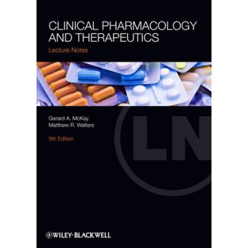 Lecture Notes: Clinical Pharmacology and Therapeutics, 9ed.  McKay Gerard A.; Walters Matthew R.  Wiley - Blackwell  9781118344811