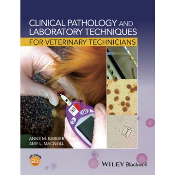 Clinical Pathology and Laboratory Techniques for Veterinary Technicians  Barger Anne M.; MacNeill Amy L.  Wiley - Blackwell  9781118345092