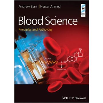 Blood Science: Principles and Pathology  Blann Andrew; Ahmed Nessar  Wiley - Blackwell  9781118351468