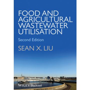 Food and Agricultural Wastewater Utilization and Treatment, 2ed.  Liu Sean X.  Wiley - Blackwell  9781118353974