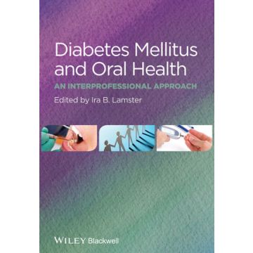 Diabetes Mellitus and Oral Health: An Interprofessional Approach  Lamster Ira B.  Wiley - Blackwell  9781118377802