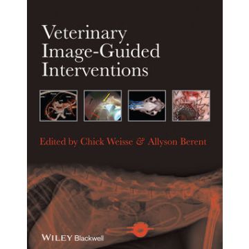 Veterinary Image-Guided Interventions  Weisse Chick; Berent Allyson  Wiley - Blackwell  9781118378281