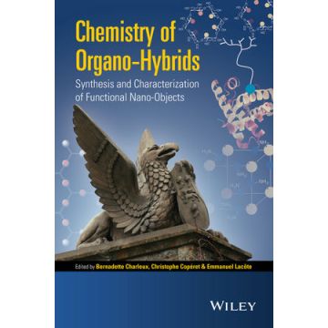 Chemistry of Organo-hybrids: Synthesis and Characterization of Functional Nano-Objects  Charleux Bernadette; Coperet Christophe; Lacote Emmanuel  Wiley - Blackwell  9781118379028
