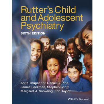 Rutter's Child and Adolescent Psychiatry, 6ed.  Thapar Anita; Pine Daniel S.; Leckman James F.; Scott Stephen; Snowling Margaret J.; Taylor Eric A.  Wiley - Blackwell  9781118381960
