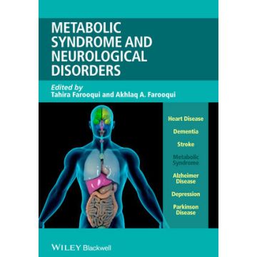 Metabolic Syndrome and Neurological Disorders  Farooqui Akhlaq A.; Farooqui Tahira  Wiley - Blackwell  9781118395271
