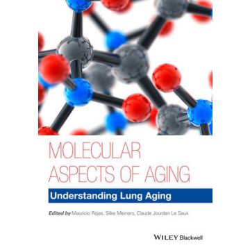 Molecular Aspects of Aging: Understanding Lung Aging  Rojas Mauricio; Meiners Silke; Le Saux Claude Jourdan  Wiley - Blackwell  9781118396247