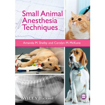 Small Animal Anesthesia Techniques  Shelby Amanda; McKune Carolyn  Wiley - Blackwell  9781118428047