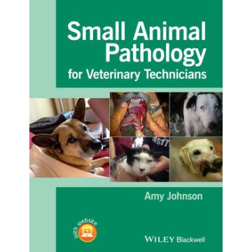 Small Animal Pathology for Veterinary Technicians  Johnson Amy  Wiley - Blackwell  9781118434215