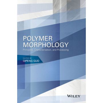 Polymer Morphology: Principles, Characterization, and Processing  Guo Qipeng  Wiley - Blackwell  9781118452158