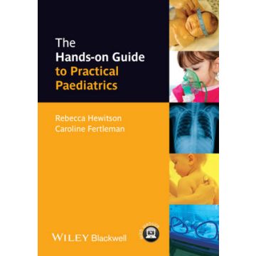 The Hands-on Guide to Practical Paediatrics  Hewitson Rebecca; Fertleman Caroline   Wiley - Blackwell  9781118463529