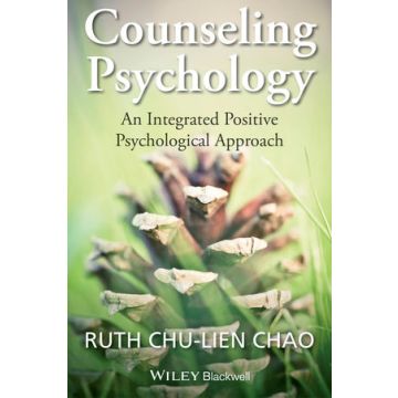 Counseling Psychology: An Integrated Positive Psychological Approach  Chao Ruth Chu-Lien  Wiley - Blackwell  9781118468128