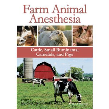 Farm Animal Anesthesia: Cattle, Small Ruminants, Camelids, and Pigs  Lin HuiChu; Walz Paul  Wiley - Blackwell  9781118474358