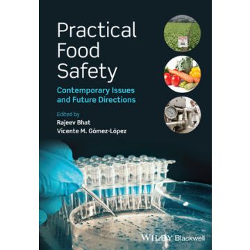 Practical Food Safety: Contemporary Issues and Future Directions  Bhat Rajeev; Gomez-Lopez Vicente M.  Wiley - Blackwell  9781118474600