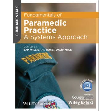 Fundamentals of Paramedic Practice: A Systems Approach  Willis Sam; Dalrymple Roger  Wiley - Blackwell  9781118486276