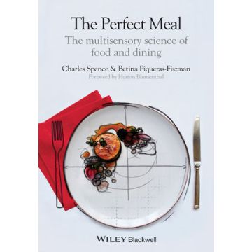 The Perfect Meal: The Multisensory Science of Food and Dining  Spence Charles; Piqueras-Fiszman Betina  Wiley - Blackwell  9781118490822