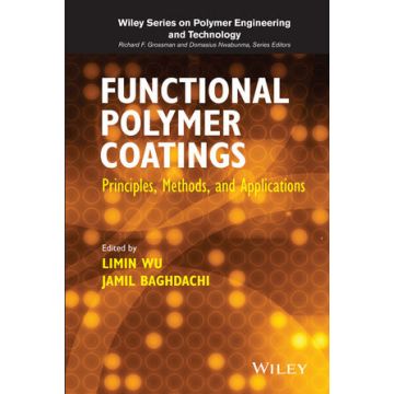 Functional Polymer Coatings: Principles, Methods, and Applications  Wu Limin; Baghdachi Jamil  Wiley - Blackwell  9781118510704