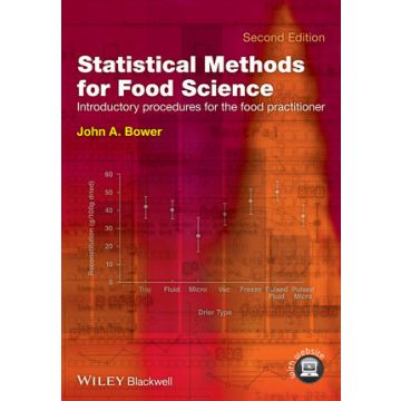 Statistical Methods for Food Science: Introductory Procedures for the Food Practitioner, 2ed.  Bower John A.  Wiley - Blackwell  9781118541647