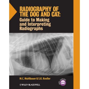 Radiography of the Dog and Cat: Guide to Making and Interpreting Radiographs  Muhlbauer M. C.; Kneller S. K.  Wiley - Blackwell  9781118547472