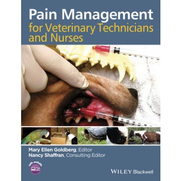 Pain Management for Veterinary Technicians and Nurses  Goldberg Mary Ellen; Shaffran Nancy  Wiley - Blackwell  9781118555521