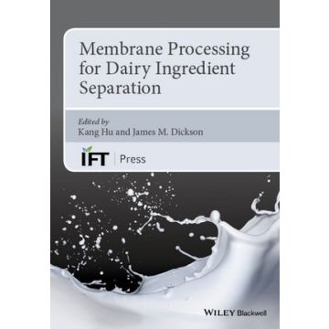 Membrane Processing for Dairy Ingredient Separation  Hu Kang; Dickson James  Wiley - Blackwell  9781118590171