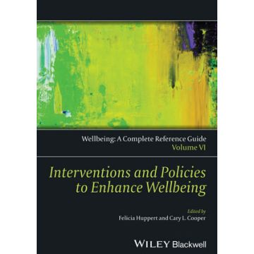 Wellbeing: A Complete Reference Guide, Volume VI, Interventions and Policies to Enhance Wellbeing  Huppert Felicia A.; Cooper Cary L.  Wiley - Blackwell  9781118608357