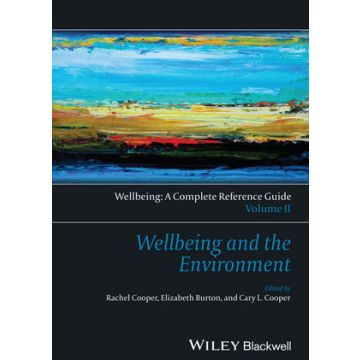 Wellbeing: A Complete Reference Guide, Volume II, Wellbeing and the Environment  Cooper Rachel; Burton Elizabeth; Cooper Cary L.  Wiley - Blackwell  9781118608371