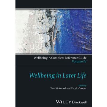 Wellbeing: A Complete Reference Guide, Volume IV, Wellbeing in Later Life  Kirkwood Thomas B. L.; Cooper Cary L.  Wiley - Blackwell  9781118608449
