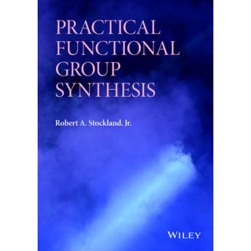 Practical Functional Group Synthesis  Stockland Robert A., Jr.  Wiley - Blackwell  9781118612804