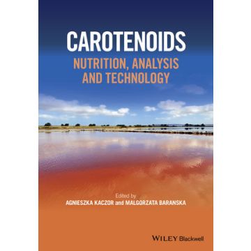 Carotenoids: Nutrition, Analysis and Technology  Baranska Malgorzata; Kaczor Agnieszka  Wiley - Blackwell  9781118622261
