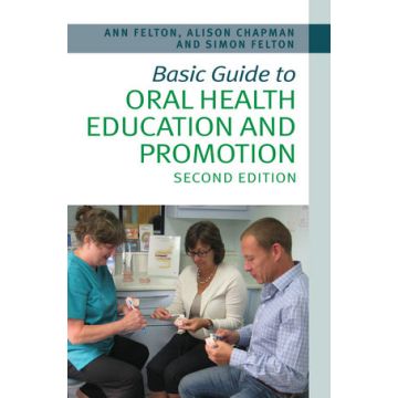Basic Guide to Oral Health Education and Promotion, 2ed.  Felton Simon; Chapman Alison  Wiley - Blackwell  9781118629444