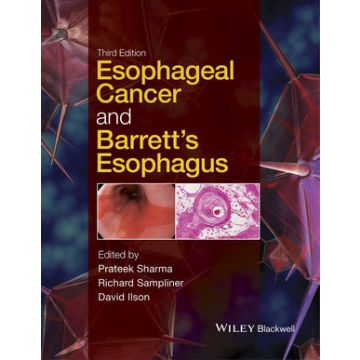 Esophageal Cancer and Barrett's Esophagus, 3ed.  Sharma Prateek; Sampliner Richard; Ilson David  Wiley - Blackwell  9781118655207